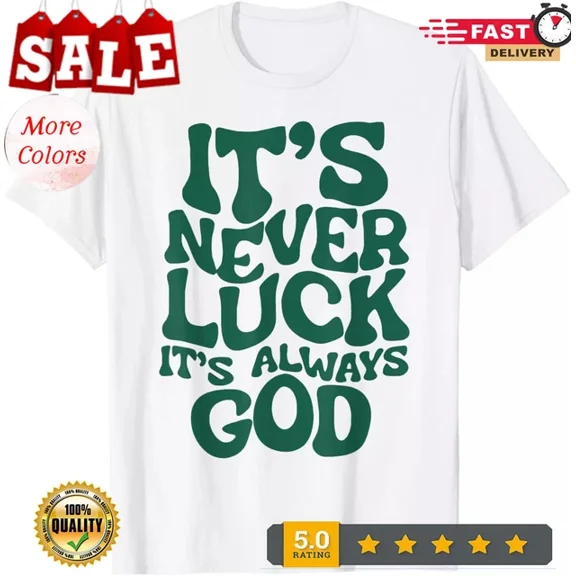 Kiraa Tee With It'S Never Luck It'S Always God T-Shirt Birthday Gifts; For Men & Women