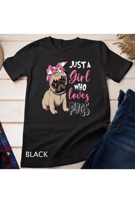 Tee With Just A Girl Who Loves Cute Pug Dog Lover Gifts Unisex T-Shirt