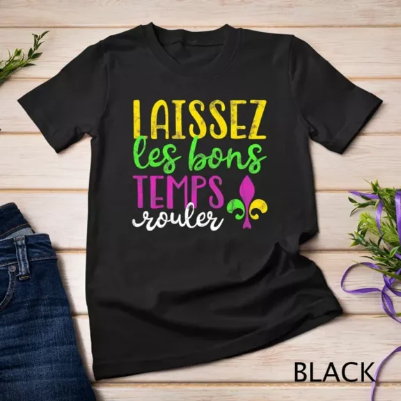 Kiraa Tee With Laissez Les Bons Temps Rouler Mardi Gras New Orleans T-Shirt Unisex T-Shirt