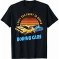 thumbnail image 1 of Kiraa Tee With Life S Too Short To Drive Boring Cars Tee Gift Unisex T-Shirt, 1 of 2