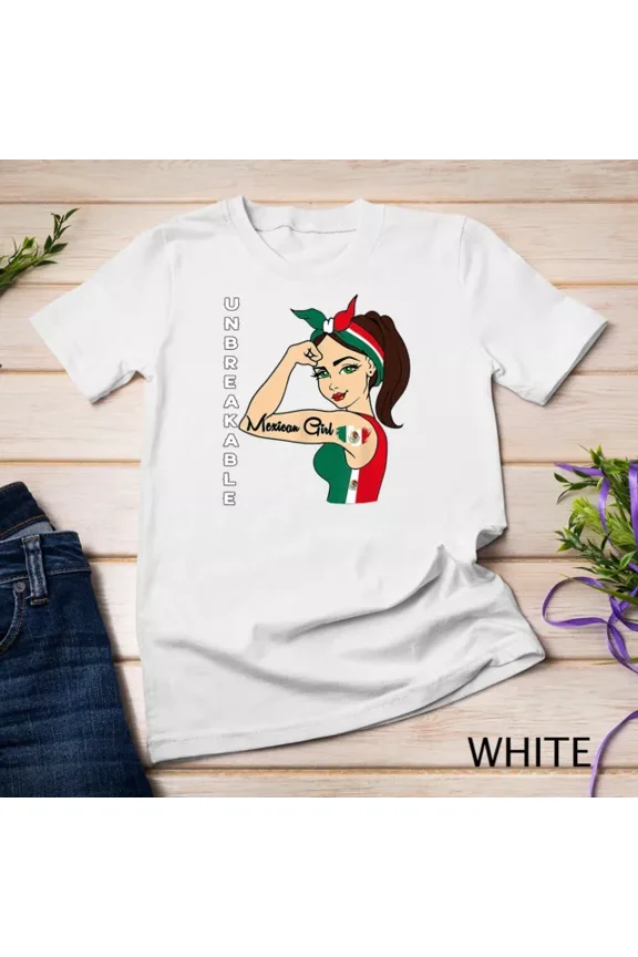 Tee With Mexican Girl Unbreakable Tee Mexico Flag Strong Latina Woman Unisex S-5Xl T-Shirt Birthday Gifts; For Men & Women