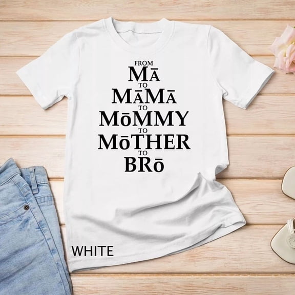 Kiraa Tee With Mother To Bro From Ma Mama Mommy Mother Bruh Fun Mom Unisex T-Shirt Birthday Gifts; For Men & Women