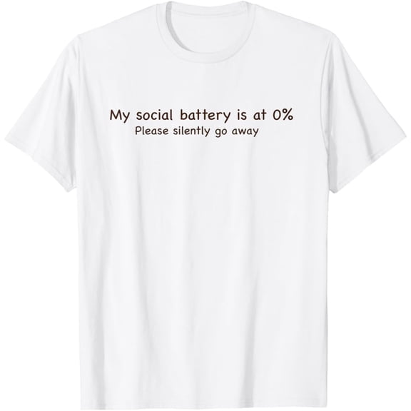 Kiraa Tee With My Social Battery Is At 0%. Please Silently Go Away. T-Shirt Birthday Gifts; For Men & Women