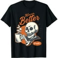thumbnail image 1 of Kiraa Tee With Never Better Skeleton Coffee Funny Skull Halowen Men, 1 of 2