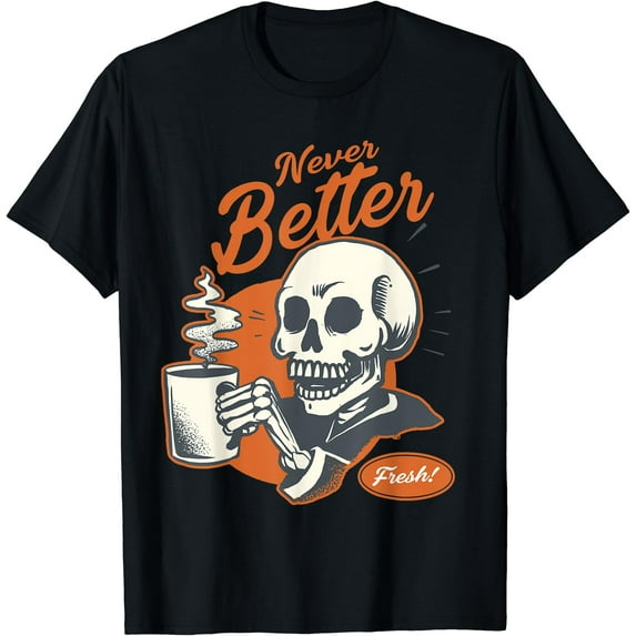 Kiraa Tee With Never Better Skeleton Coffee Funny Skull Halowen Men