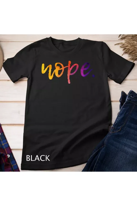 Tee With Nope Funny Quote Cute Sarcastic Unisex S-5Xl T-Shirt