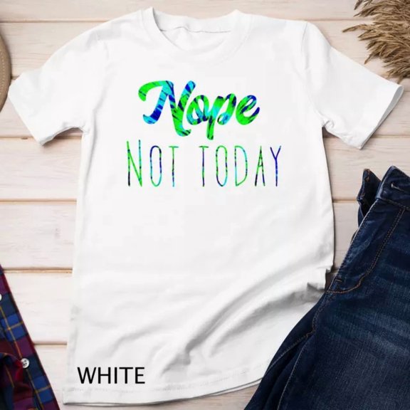 Kiraa Tee With Nope, Not Today Tie Dye Shirt Unisex S-5Xl T-Shirt Birthday Gifts; For Men & Women