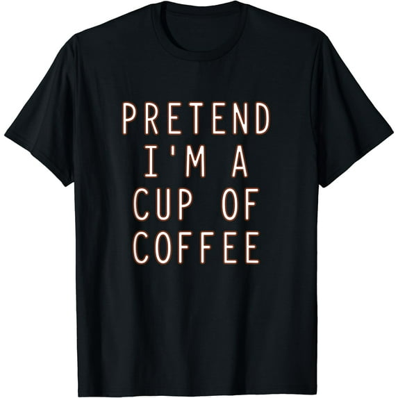 Kiraa Tee With Pretend I'M A Cup Of Coffee Funny Halowen Coffee
