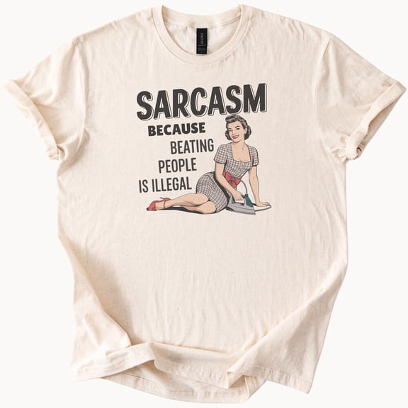 Kiraa Tee With Sarcasm Because Beating People Illegal Funny Graphic Tee Novelty Humor Tshirt Birthday Gifts; For Men & Women