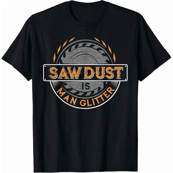Kiraa Tee With Sawdust Is Man Glitter T-Shirt For Woodworkers Carpenters Gift Unisex T-Shirt
