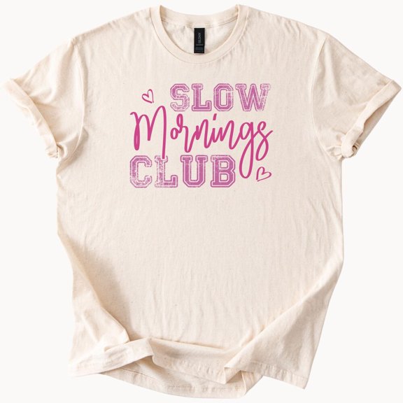 Kiraa Tee With Slow Mornings Club Tshirt Relaxed Morning Tee Cozy Weekend Shirt Birthday Gifts; For Men & Women