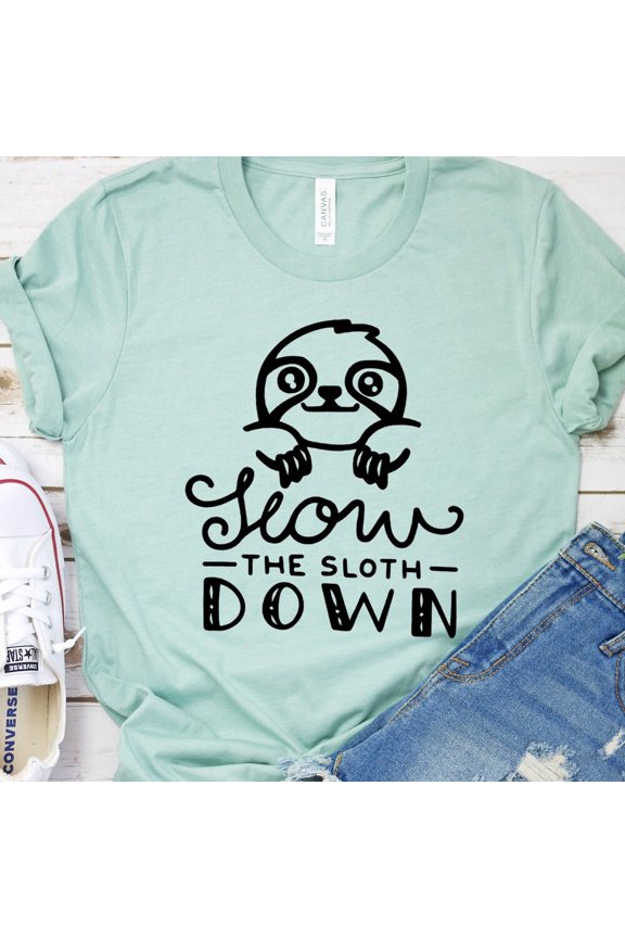 Tee With Slow The Sloth Down Shirt - Sloths - Funny Graphic Shirts - Gift For Friend Birthday Gifts; For Men & Women