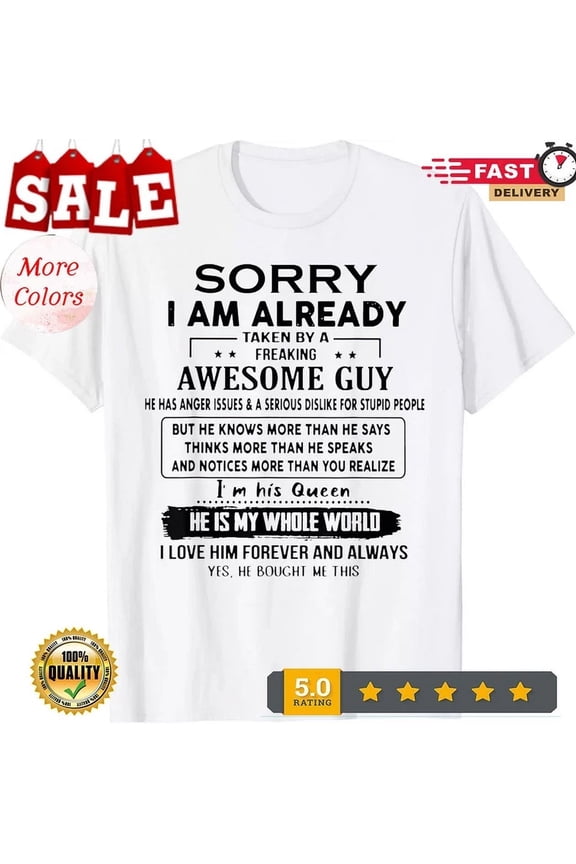 Tee With Sorry I Am Already Taken By A Freaking Awesome Guy He Has T-Shirt Birthday Gifts; For Men & Women