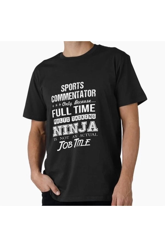 Tee With Sports Commentator Multitasking Ninja T-Shirt S-5Xl