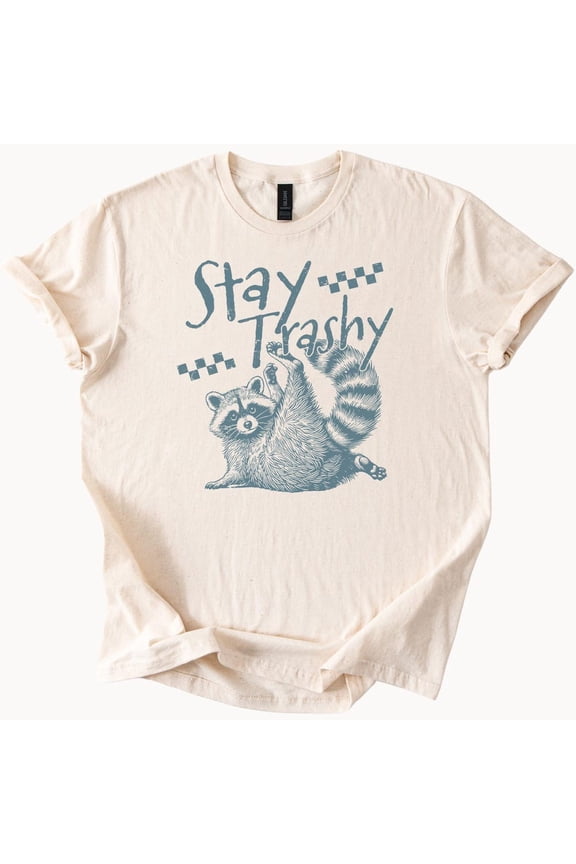 Tee With Stay Trashy Funny Graphic Tee Cute Animal Tshirt Birthday Gifts; For Men & Women