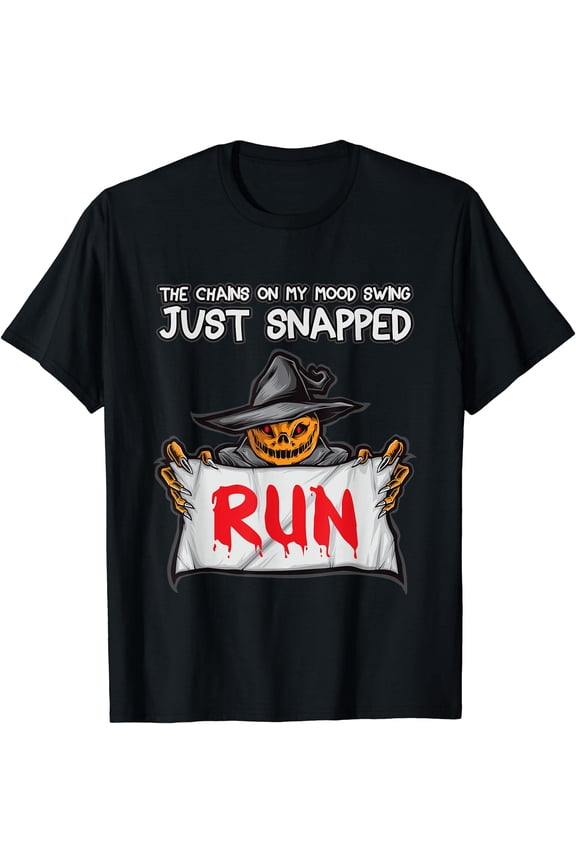 Tee With The Chains On My Mood Swing Just Snapped Run Halowen Unisex S-5Xl T-Shirt