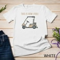 thumbnail image 1 of Kiraa Tee With This Is How I Roll Golf Cart Funny Golfers Unisex T-Shirt Birthday Gifts; For Men & Women, 1 of 4