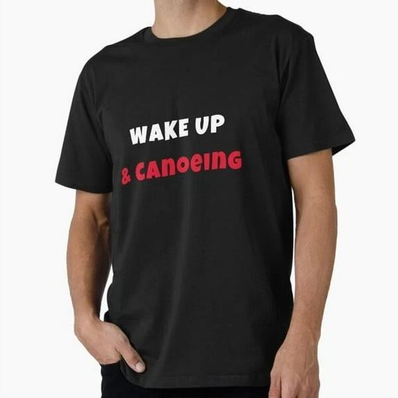 Kiraa Tee With Wake Up And Canoeing Activities Hobbies Tshirt Pre T-Shirt S-5Xl