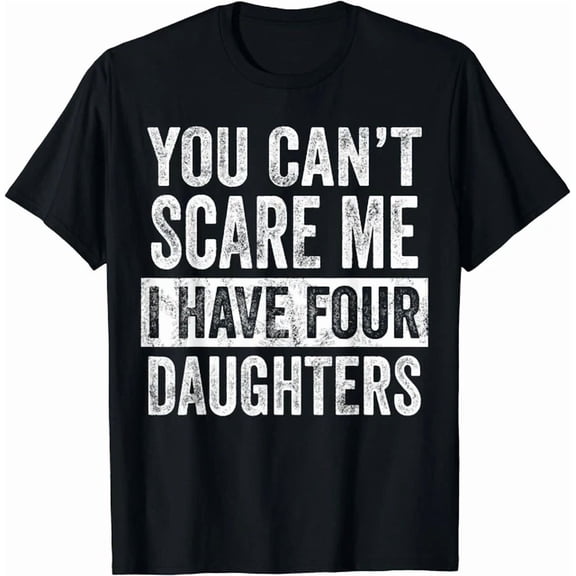 Kiraa Tee With You Can'T Scare Me I Have Four Daughters, Mom Dad Joke Gift Unisex T-Shirt