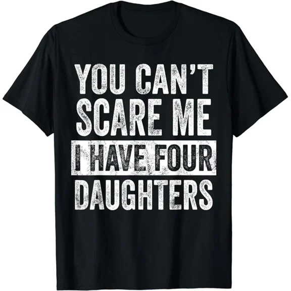 Kiraa Tee With You Can'T Scare Me I Have Four Daughters, Mom Dad Joke Gift Unisex T-Shirt