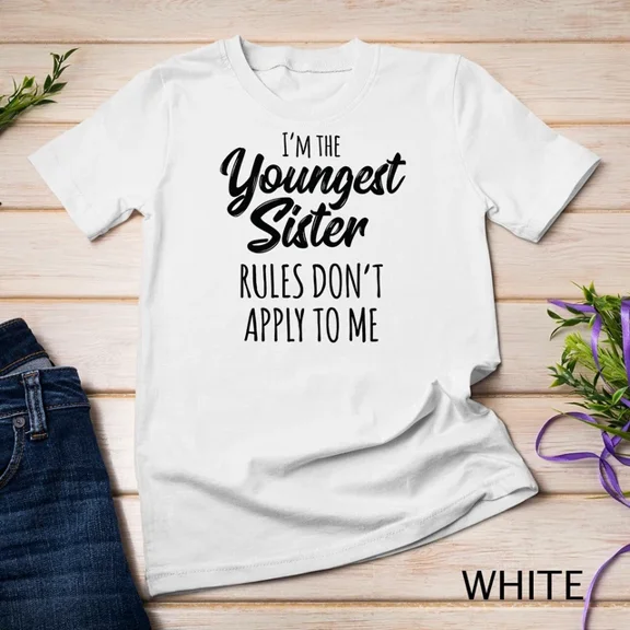 Kiraa Tee With Youngest Sister Shirt Rules Don'T Apply To Me Funny Sibling Unisex S-5Xl T-Shirt Birthday Gifts; For Men & Women