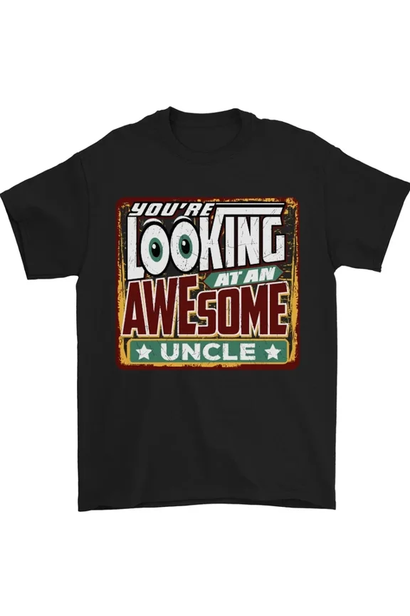 Tee With Youre Looking At An Awesome Uncle Mens S-5Xl T-Shirt