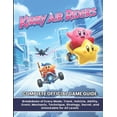 thumbnail image 1 of Kirby Air Riders: COMPLETE OFFICIAL GAME GUIDE: Breakdown of Every Mode, Track, Vehicle, Ability, Event, Mechanic, Techn, (Paperback), 1 of 5