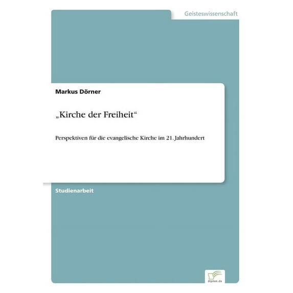 "Kirche der Freiheit": Perspektiven für die evangelische Kirche im 21. Jahrhundert, (Paperback)