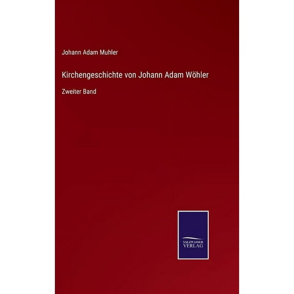 Kirchengeschichte von Johann Adam Wöhler : Zweiter Band (Hardcover)