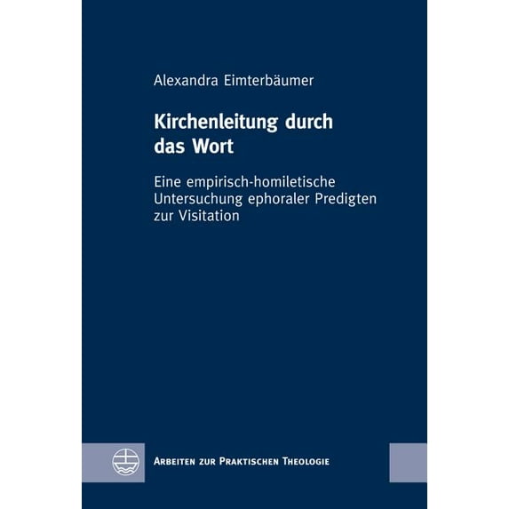 Kirchenleitung durch das Wort: Eine empirisch-homiletische Untersuchung ephoraler Predigten zur Visitation