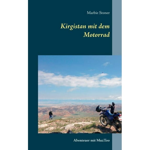 Kirgistan mit dem Motorrad: Abenteuer mit MuzToo, (Paperback)