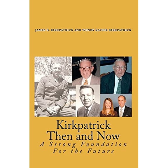 Pre-Owned Kirkpatrick Then and Now: A Strong Foundation For the Future, 9781448670598, 1448670594, Paperback,