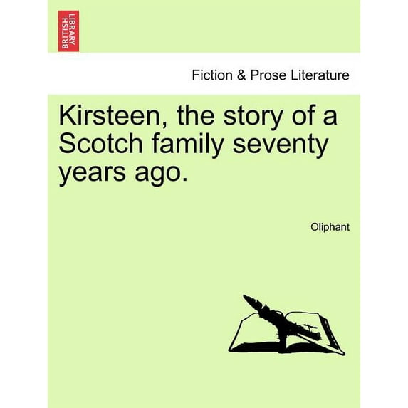 Kirsteen, the Story of a Scotch Family Seventy Years Ago. (Paperback)