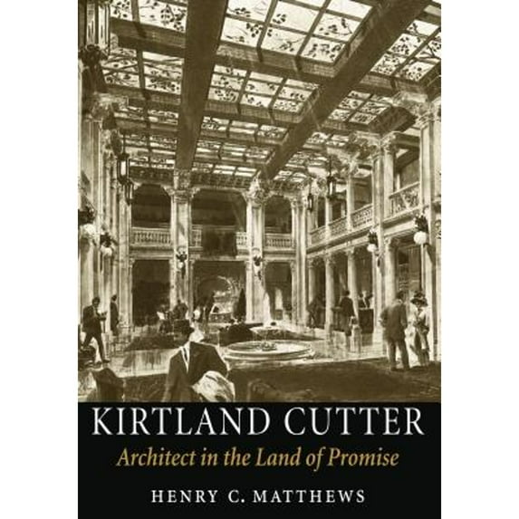 Kirtland Cutter : Architect in the Land of Promise