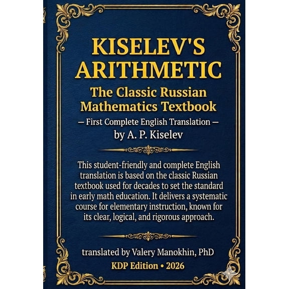 Kiselev's Mathematics (English Editions) Kiselev's Arithmetic: The Classic Russian Mathematics Textbook - First Complete English Translation, Book 2, (Paperback)