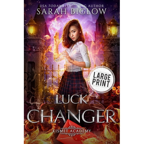 Kismet Academy Luck Changer: A Large Print Found Family Supernatural Academy Novel, Book 3, (Paperback)