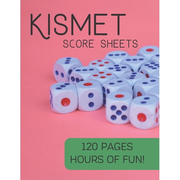 Kismet Score Sheets: 120 Pages, Hours Of Fun, Kismet Score Pads, Kismet Dice Game