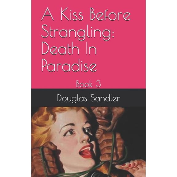 Kiss Before Strangling A Kiss Before Strangling: Death In Paradise, Book 3, (Paperback)