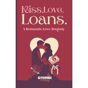 Kiss Love Loans A Romantic Love Tragedy, Paperback