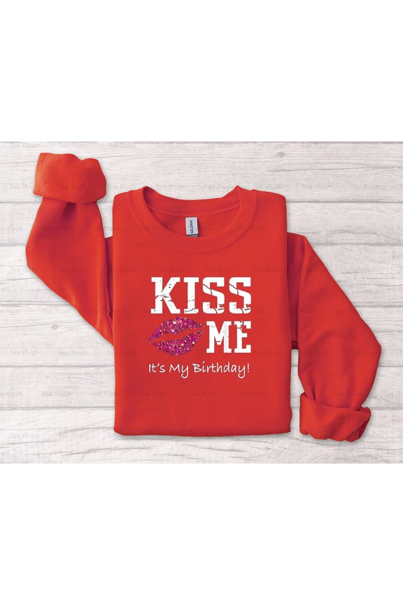 Kiss Me Birthday Pink Kiss Birthday Cool Gift Funny Party, Celebration,T-Shirt, SW, Hoodie Unisex, up to 5XL