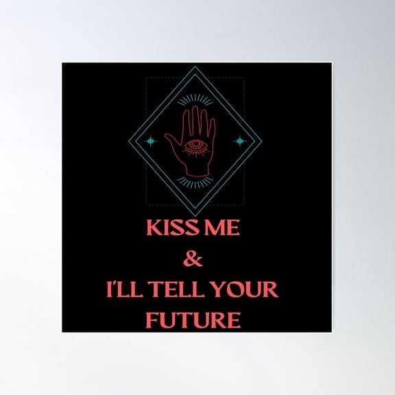 Kiss Me & I'Ll Tell Your Future Poster Wall Art, Modern Wall Decor For Living Room Bedroom, 30x30 UNFRAMED