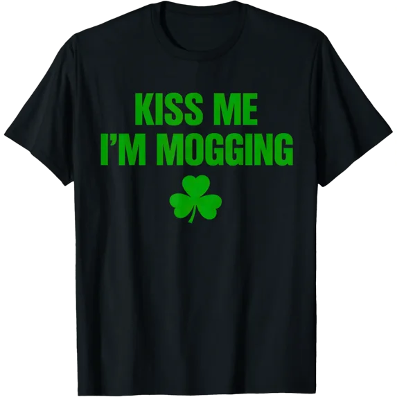 Kiss Me I'M Mogging T-Shirt