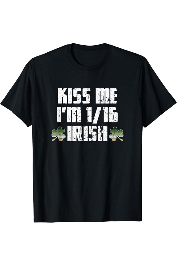 Kiss Me I'm 1/16 Irish Roots T-Shirt