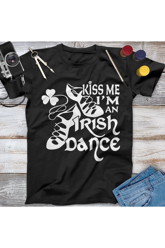 Kiss Me I'm An Irish Dance Dance Shirt, Dance Gifts, Dance Tee, Dancer Shirt, St Patricks Day