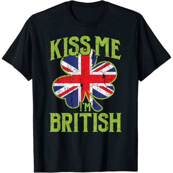 Kiss Me I'm British Funny St Patricks Day Shirt T-Shirt Tops Tee