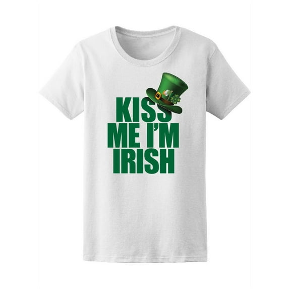 Kiss Me I'm Irish St Patrick's T-Shirt Women -Image by Shutterstock, Female x-Large