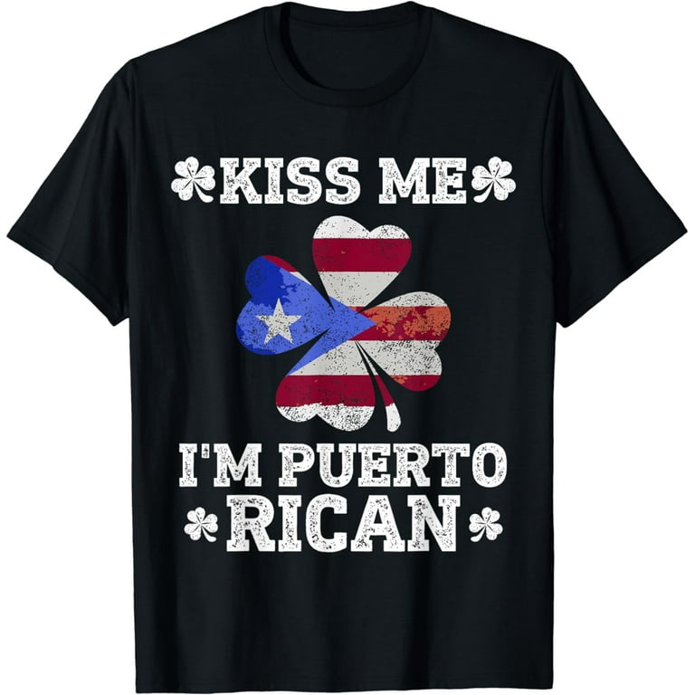 Kiss Me I'm Puerto Rican T-Shirt Patrick's Day Puerto Rico Kiss Me I'm Puerto Rican T-Shirt Patrick's Day Puerto Rico