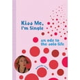 thumbnail image 1 of Pre-Owned Kiss Me, I'm Single: An Ode to the Solo Life (Paperback) 1573243019 9781573243018, 1 of 1