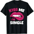 thumbnail image 1 of Kiss Me I'm Single Love Happy Valentine Day Wife Husband T-Shirt TShirt, 1 of 4