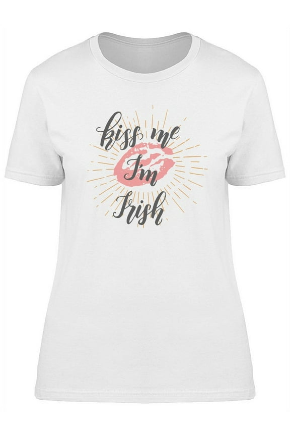 Kiss Me Im Irish, St Patricks T-Shirt Women -Image by Shutterstock, Female Small